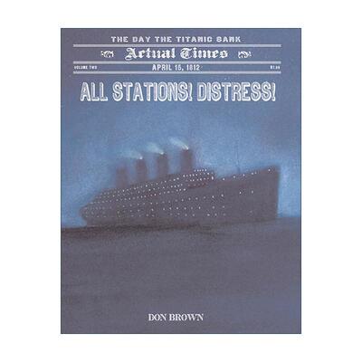 英文原版 All Stations! Distress! 实际时间系列 泰坦尼克号沉没的那天 1912年4月15日 历史科普 英文版 进口英语原版书籍