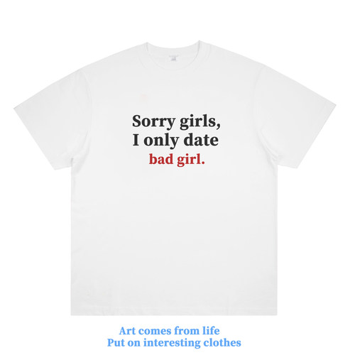 sorry girls i 0nly date bad girl 原创美式复古国潮纯棉短袖t恤