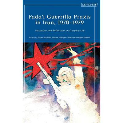 预售 Fadai Guerrilla Praxis in Iran  1970 - 1979英文原版 Bloomsbury
