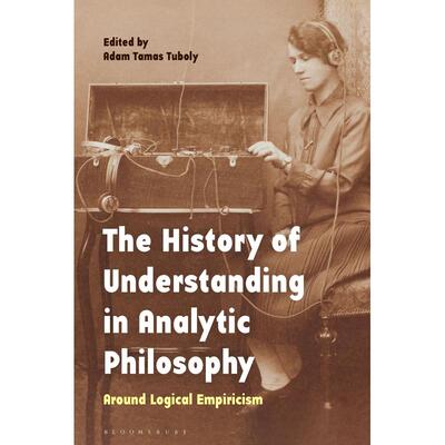 预售 The History of Understanding in Analytic Philosophy英文原版 Bloomsbury