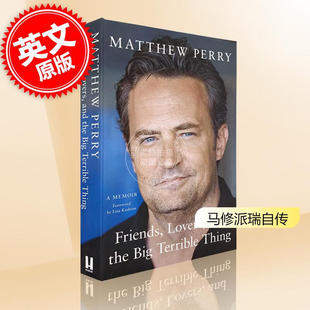 马修派瑞自传回忆录 老友、爱人和大麻烦 老友记演员传记 平装 英文原版Friends Lovers and the Big Terrible Thing