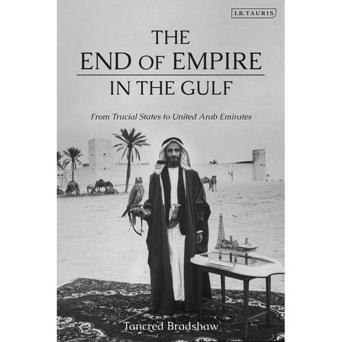 预售 The End of Empire in the Gulf From Trucial States to United Arab Emirates英文原版 Bloomsbury