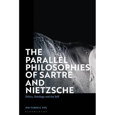 预售 The Parallel Philosophies of Sartre and Nietzsche英文原版 Bloomsbury