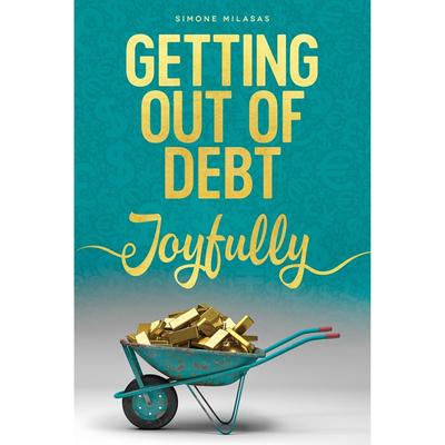 按需印刷 Getting Out of Debt Joyfully 快乐地摆脱债务 Simone Milasas 英文原版
