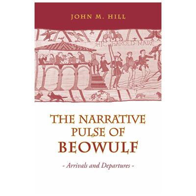 预售 贝奥武夫的叙述节奏：到达与离开Narrative Pulse of Beowulf: Arrivals and Departures