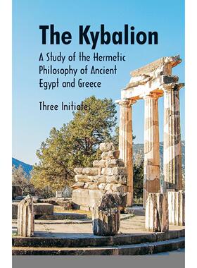 按需印刷 The Kybalion A Study of The Hermetic Philosophy of Ancient Egypt and Greece
