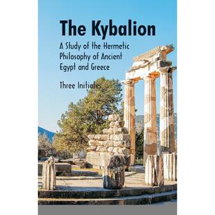 按需印刷 The Kybalion A Study of The Hermetic Philosophy of Ancient Egypt and Greece