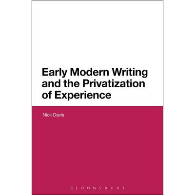 预售 Early Modern Writing and the Privatization of Experience英文原版 Bloomsbury