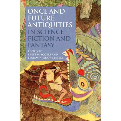 预售 Once and Future Antiquities in Science Fiction and Fantasy英文原版 Bloomsbury