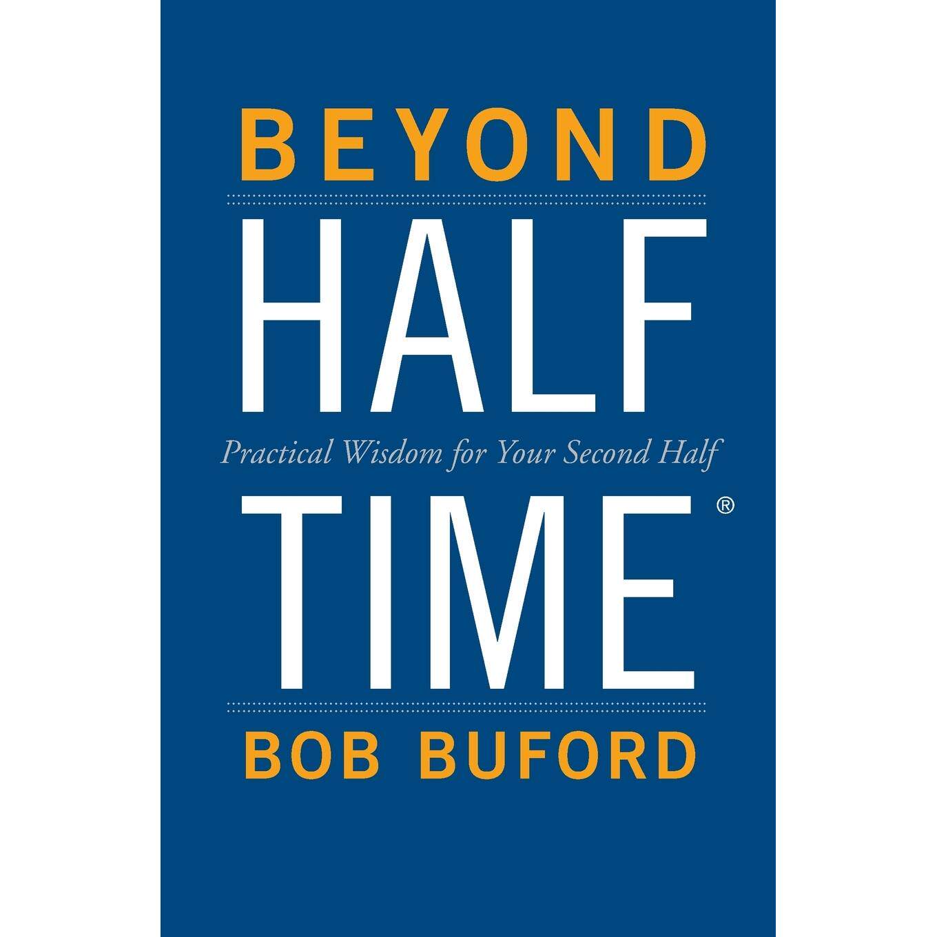 按需印刷 按需印刷 Beyond Halftime 中场休息之后:下半场的实用智慧  Bob P. Buford 英文原版