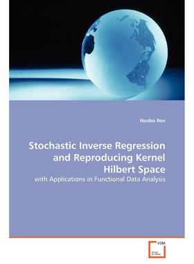 【预售 按需印刷】Stochastic Inverse Regression and Reproducing Kernel  Hilbert Space