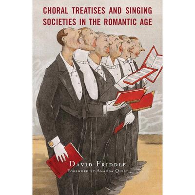 预售 Choral Treatises and Singing Societies in the Romantic Age英文原版 Bloomsbury