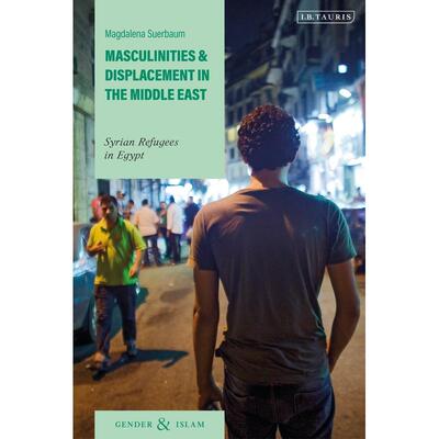 预售 Masculinities and Displacement in the Middle East英文原版 Bloomsbury