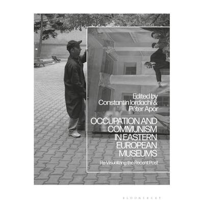 预售 Occupation and Communism in Eastern European Museums英文原版 Bloomsbury
