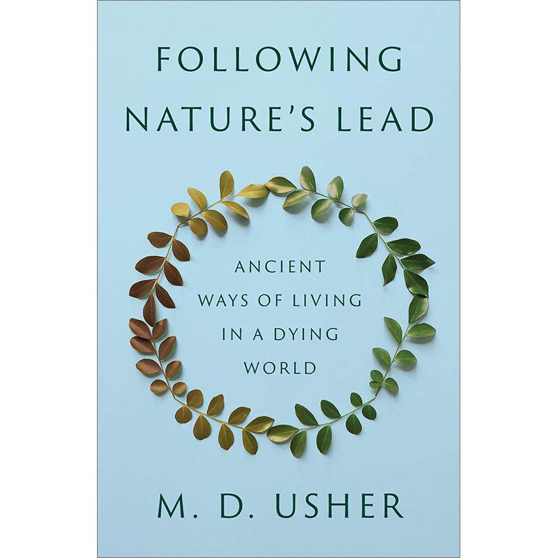 Following Nature’s LeadAncient Ways of Living in a Dying World 循自然之流:在濒临灭绝世界中的古老生活之道