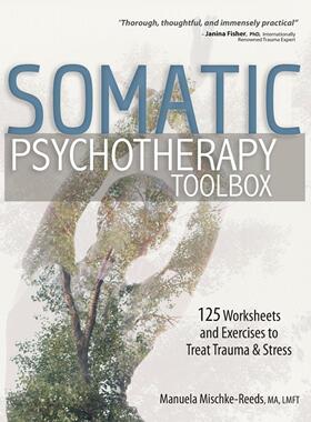 按需印刷 Somatic Psychotherapy Toolbox 躯体心理治疗工具箱:125工作表和练习治疗创伤和压力Manuela Mischke-Reeds英文原版