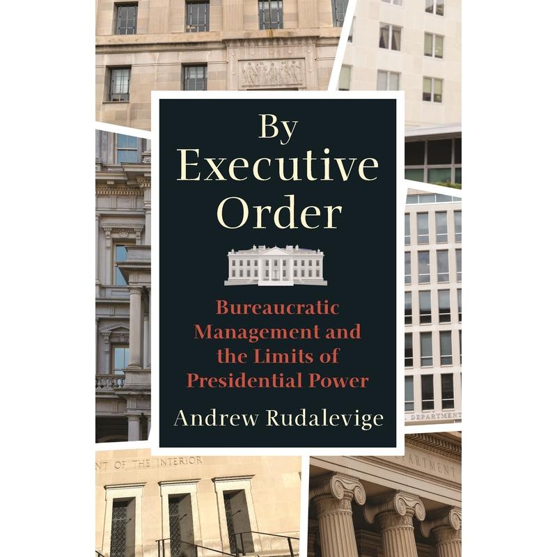 预售 By Executive Order《行政命令:论官僚主义的管理与总统权力的局限性》