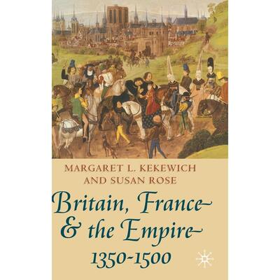 预售 Britain  France and the Empire  1350-1500英文原版 Bloomsbury