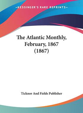 按需印刷 The Atlantic Monthly  February  1867 (1867)