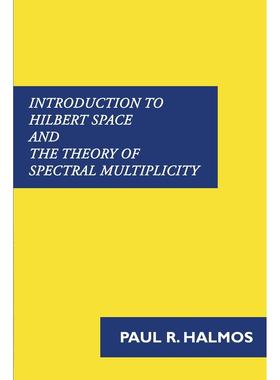 按需印刷 Introduction to Hilbert Space and the Theory of Spectral Multiplicity