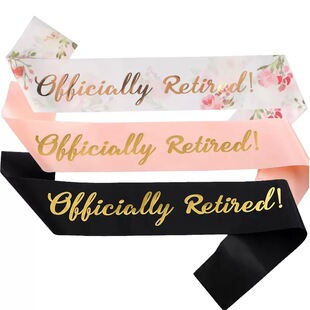 OFFICIALLY RETIRED 退休派对肩带礼仪带 JD036JD103