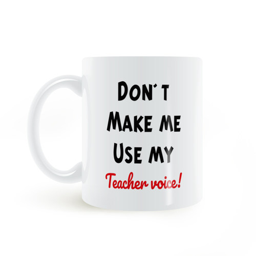 Don't Make Me Use My Teacher Voice mug圣诞礼物教师节咖啡杯