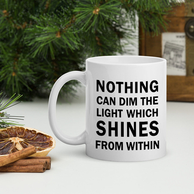 nothing can dim the light which shines from within 马克杯