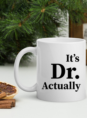 Its Miss Ms Mrs Dr Actually博士陶瓷咖啡马克杯子学位男女礼物