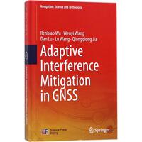 Adaptive Interference Mitigation in GNSS Renbiao Wu,Wenyi Wang,Dan Lu 等 著 著 計算機理論和方法（新）大中專