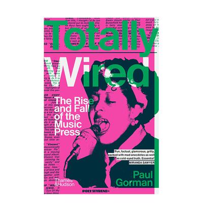 【预售】Totally Wired: The Rise and Fall of the Music Press音乐发行的兴衰 英文进口原版音乐图书 Paul Gorman Thames & Hud