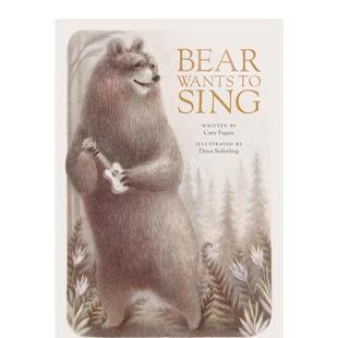 Wants Sing英文进口原版 Seiferling3 熊想要唱歌Bear 儿童故事图书Dena 6岁 现货