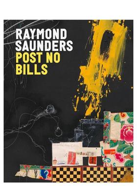 【现货】雷蒙德·桑德斯：禁止张贴 Raymond Saunders: Post No Bills 英文进口原版艺术画册画集 卓纳画廊Raymond Saunders