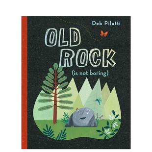 ROCK Deb3 预售 6岁 图书儿童绘本Pilutti 老石头不无聊OLD BORING英文进口原版 NOT