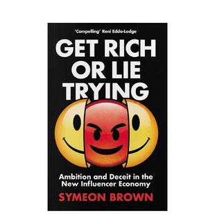 英文进口原版 Brown 野心与欺骗 Lie Rich 致富或撒谎：网红经济中 Get 社会科学图书Symeon Trying 预售