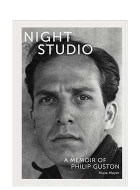 【预售】Night Studio 夜间工作室：菲利普·加斯顿的回忆录 英文进口原版图书籍进口正版 Musa Mayer 传记