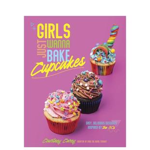 Bake Courtney 女孩只想烤纸杯蛋糕 餐饮美食图书Carey 英文进口原版 Cupcakes Wanna Just Girls 预售