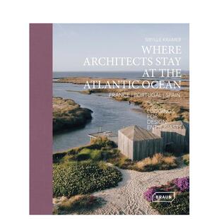 【预售】建筑师栖息之处：大西洋 法国/葡萄牙/西班牙 at the Atlantic Ocean: France 英文进口原版建筑设计图书