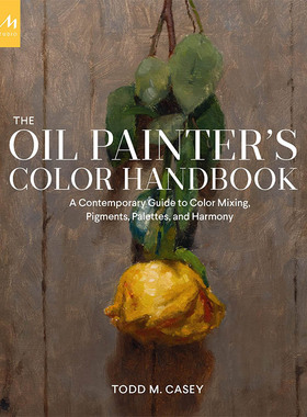 【现货】The Oil Painter’s Color Handbook，油画家的色彩手册：  Todd M. Casey 艺术技法与入门赏析 Monacelli