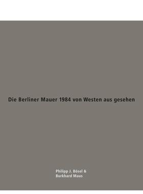 【预售】1984年西柏林视角下的柏林墙 Die Berliner Mauer 1984 von Westen aus gesehen 英文进口原版摄影作品集纪实正版图书 Ph