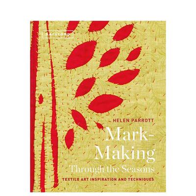 【预售】四季标记：纺织艺术的灵感和技巧Mark-Making Through the Seasons: Textile Art Inspirations and Techniques英文进口原