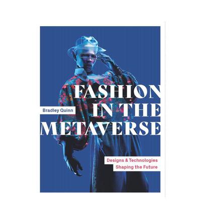 【预售】元宇宙中的时尚：塑造未来的设计和技术 Fashion in the Metaverse 英文进口原版时尚图书Bradley Quinn外文正版
