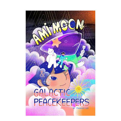 【预售】阿美穆恩与银河维和队 Ami Moon and the Galactic Peacekeepers英文进口原版儿童漫画图书 Frances Lee 科幻冒险