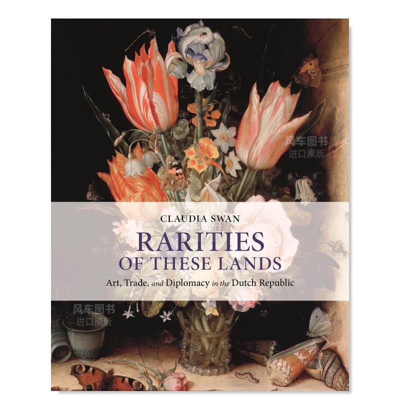 【预售】这些土地的珍品：荷兰共和国的艺术、贸易和外交 Rarities of These Lands: Art, Trade, and Diplomacy in the Dutch Re