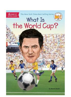 【现货】世界杯是什么?WHAT IS THE WORLD CUP?英文进口原版章节书儿童图书籍3-6岁BADER  BONNIE