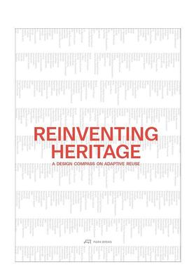 【预售】遗产再造：适应性再利用设计指南 Reinventing Heritage :A Design Compass on Adaptive Reuse 英文建筑设计图书Park As
