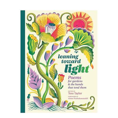 【预售】趋向光明：植物插画诗歌选集 Leaning Toward Light英文进口原版诗歌外文图书Taylor  Tess ; Nezhukumatathil  Aimee