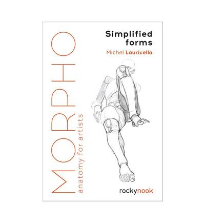 【预售】Morpho: Simplified Forms: Anatomy for Artists 原版 简易人体绘画教学：艺术家的解剖学 绘画技巧 Michel Lauricella