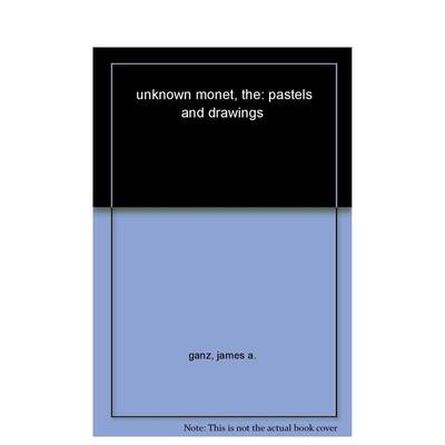 【预售】The Unknown Monet: Pastels and Drawings莫奈的未知:蜡笔和绘画 英文进口艺术画册画集正版图书籍 James A Ganz