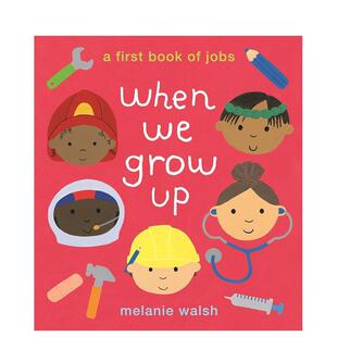 【预售】当我们长大：苐一本关于工作的书 When We Grow Up: a First Book of Jobs 英文进口原版儿童绘本图书Melanie Walsh