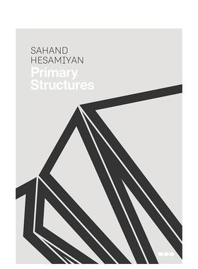 【预售】Sahand Hesamiyan: Primary Structures，萨罕德-赫萨米扬：原始结构 英文进口原版艺术画册画集外文图书籍Sahand Hesami